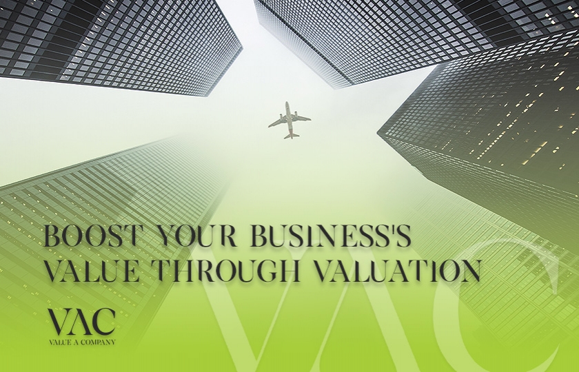 Boost Your Business’s Value Through Valuation