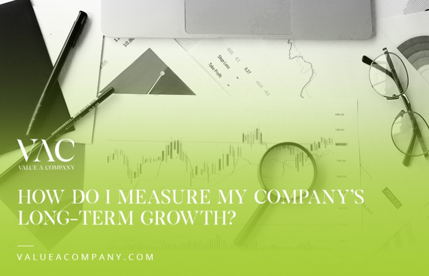 How Do I Measure My Company’s Long-Term Growth?