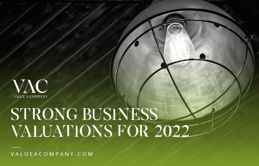 Strong Business Valuations For 2022